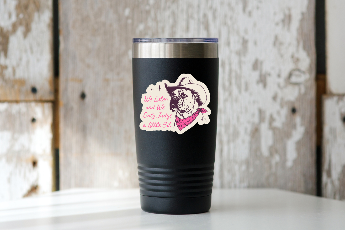 We Listen and We Only Judge a Little Bit Sticker - dog