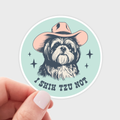 I Shih Tzu Not Sticker - dog mom, pet store, puppy, cowboy