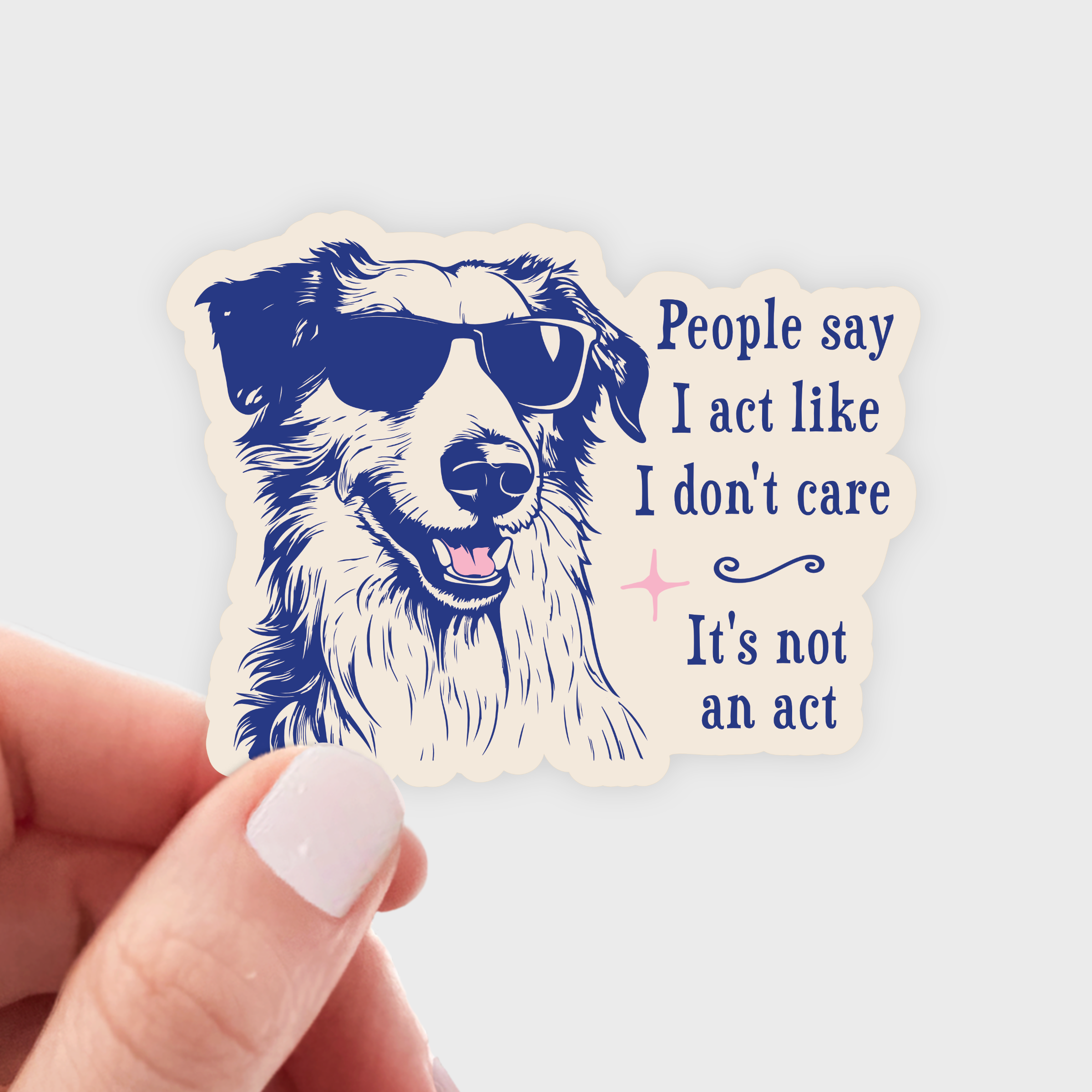 People Say I Act Like I Don't Care Sticker - dog, funny